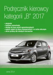 Podręcznik Kierowcy Kat.B 2017. Autor: praca zbiorowa. Dadada.pl Okładka książki Podręcznik Kierowcy Kat.B 2017