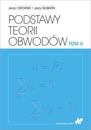 Podstawy teorii obwodów. Tom 2. Autor: Osiowski Jerzy, Jerzy Szabatin. Dadada.pl Okładka książki Podstawy teorii obwodów. Tom 2