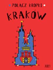 Połącz kropki. Kraków. Autor: Agata Toromanoff. Dadada.pl Okładka książki Połącz kropki. Kraków