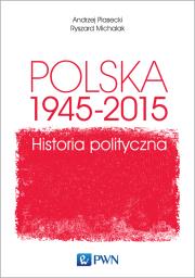 Okładka książki Polska 1945-2015 Historia polityczna