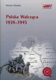 Polska Walcząca 1939-1945. Autor: Zdziabek Wiesław. Dadada.pl Okładka książki Polska Walcząca 1939-1945