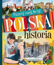 Poznaj swój kraj. Polska historia. Oprawa twarda. Autor: Opracowanie zbiorowe. Dadada.pl Okładka książki Poznaj swój kraj. Polska historia. Oprawa twarda