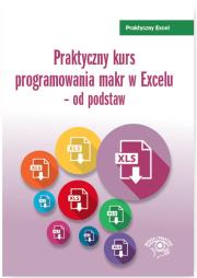 Praktyczny kurs programowania makr w Excelu - od podstaw. Autor: Dynia Piotr. Dadada.pl Okładka książki Praktyczny kurs programowania makr w Excelu - od podstaw