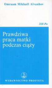 Prawdziwa praca matki podczas ciąży. Autor: Omraam Mikhael Aivanhov. Dadada.pl Okładka książki Prawdziwa praca matki podczas ciąży