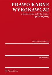 Prawo karne wykonawcze wraz z elementami polityki karnej i penitencjarnej. Autor: Szymanowski Teodor. Dadada.pl Okładka książki Prawo karne wykonawcze wraz z elementami polityki karnej i penitencjarnej