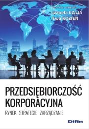 Przedsiębiorczosć korporacyjna. Autor: Czaja-Antoszek Izabela, Ewa Kozień. Dadada.pl Okładka książki Przedsiębiorczosć korporacyjna