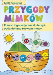 Przygody Mimków - Pomoc logopedyczna. Autor: Iweta Kozłowska. Dadada.pl Okładka książki Przygody Mimków - Pomoc logopedyczna