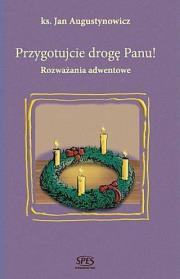 Przygotujcie drogę Panu. Autor: ks. Jan Augustynowicz. Dadada.pl Okładka książki Przygotujcie drogę Panu
