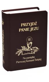 Okładka książki Przyjdź Panie Jezu. Na pamiatkę Pierwszej Komunii Świętej (c