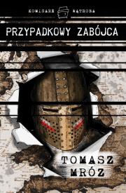 Przypadkowy zabójca. Autor: Mróz Tomasz. Dadada.pl Okładka książki Przypadkowy zabójca