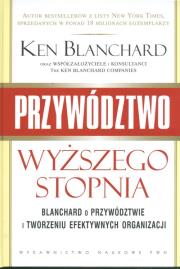 Przywództwo wyższego stopnia. Autor: Blanchard Ken Olmstead Cynthia. Dadada.pl Okładka książki Przywództwo wyższego stopnia