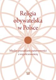 Religia obywatelska w Polsce. Wydawca: Wydawnictwo Uniwersytetu Kardynała Stefana Wyszyńskiego. Dadada.pl Opakowanie Religia obywatelska w Polsce