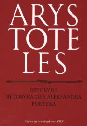 Retoryka Retoryka dla Aleksandra Poetyka. Autor: Arystoteles. Dadada.pl Okładka książki Retoryka Retoryka dla Aleksandra Poetyka