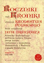 Okładka książki Roczniki czyli Kroniki sławnego Królestwa Polskiego Księga 11 dzieło czcigodnego Jana Długosza. 1413-1430