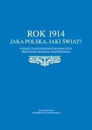 Opakowanie Rok 1914. Jaka Polska, jaki świat?