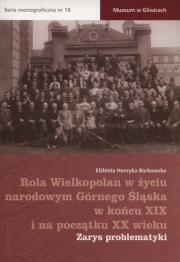 Rola Wielkopolan w życiu narodowym Górnego Śląska w końcu XIX i na początku XX wieku. Autor: Borkowska Elżbieta Henryka. Dadada.pl Okładka książki Rola Wielkopolan w życiu narodowym Górnego Śląska w końcu XIX i na początku XX wieku