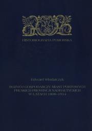 Okładka książki Rozwój gospodarczy miast portowych pruskich prowincji nadbałtyckich w latach 1808-1914