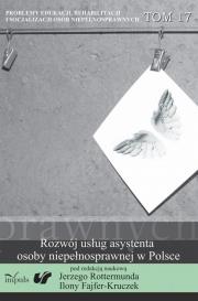 Rozwój usług asystenta osoby niepełnosprawnej w Polsce Tom 17. Autor: Jerzy Rottermunda, Ilona Fajfer-Kruczek. Dadada.pl Okładka książki Rozwój usług asystenta osoby niepełnosprawnej w Polsce Tom 17
