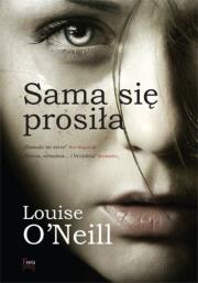 Sama się prosiła. Autor: Louise O'Neill. Dadada.pl Okładka książki Sama się prosiła