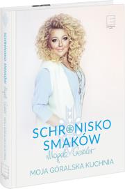 Schronisko Smaków. Moja góralska kuchnia. Autor: Magda Gessler. Dadada.pl Okładka książki Schronisko Smaków. Moja góralska kuchnia