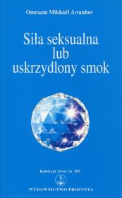 Siła seksualna lub uskrzydlony smok. Autor: Omraam Mikhael Aivanhov. Dadada.pl Okładka książki Siła seksualna lub uskrzydlony smok