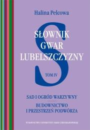 Słownik gwar Lubelszczyzny Tom IV: Sad i ogród warzywny. Autor: Pelcowa Halina. Dadada.pl Okładka książki Słownik gwar Lubelszczyzny Tom IV: Sad i ogród warzywny