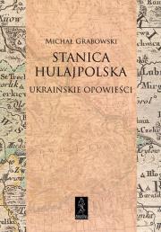 Okładka książki Stanica hulajpolska Ukraińskie opowieści