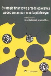 Strategie finansowe przedsiębiorstwa wobec zmian... Autor: Gabriela Łukasik, Błach Joanna. Dadada.pl Okładka książki Strategie finansowe przedsiębiorstwa wobec zmian..