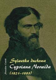 Sylwetka duchowa Cypriana Norwida (1821-1883). Autor: Cieślak Stanisław. Dadada.pl Okładka książki Sylwetka duchowa Cypriana Norwida (1821-1883)