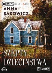 Szepty dzieciństwa - Audiobook. Autor: Sakowicz Anna. Dadada.pl Okładka książki Szepty dzieciństwa - Audiobook
