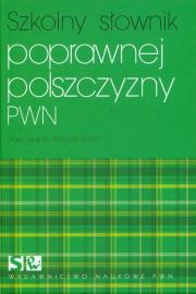 Szkolny słownik poprawnej polszczyzny PWN. Autor: Drabik Lidia, Sobol Elżbieta. Dadada.pl Okładka książki Szkolny słownik poprawnej polszczyzny PWN