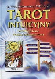 Okładka książki Tarot intuicyjny Wielkie Arkana, Wielkie tajemnice życia