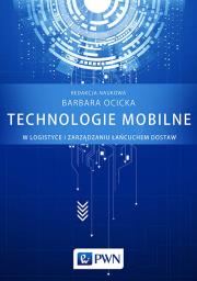 Okładka książki Technologie mobilne w logistyce i zarządzaniu łańcuchem dostaw