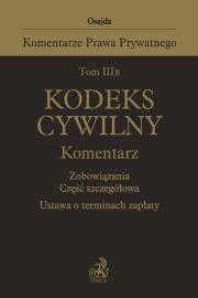 Okładka książki Tom III B. Kodeks cywilny. Komentarz. Zobowiązania. Część szczegółowa. Ustawa o terminach zapłaty