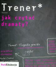 Trener Jak czytać dramaty?. Autor: Macios Tomasz. Dadada.pl Okładka książki Trener Jak czytać dramaty?