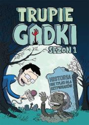 Trupie Gadki. Sezon 1. Autor: Murphy Adam. Dadada.pl Okładka książki Trupie Gadki. Sezon 1