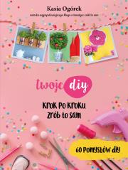 Twoje DIY. Autor: Kasia Ogórek. Dadada.pl Okładka książki Twoje DIY