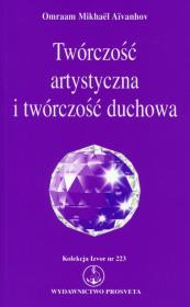 Twórczość artystyczna i twórczość duchowa. Autor: Omraam Mikhael Aivanhov. Dadada.pl Okładka książki Twórczość artystyczna i twórczość duchowa