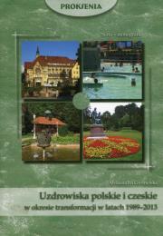 Uzdrowiska polskie i czeskie w okresie transformacji w latach 1989-2013. Autor: Gromelska Aleksandra. Dadada.pl Okładka książki Uzdrowiska polskie i czeskie w okresie transformacji w latach 1989-2013