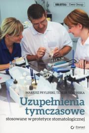 Uzupełnienia tymczasowe stosowane w praktyce stomatologicznej. Autor: Pryliński Mariusz, Sierpińska Teresa. Dadada.pl Okładka książki Uzupełnienia tymczasowe stosowane w praktyce stomatologicznej