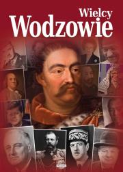 Wielcy wodzowie. Autor: Nożyńska-Demianiuk Agnieszka, Uhma Janusz, Ulanowski Krzysztof. Dadada.pl Okładka książki Wielcy wodzowie