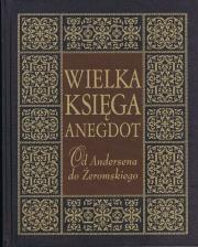 Wielka księga anegdot Od Andersena do Żeromskiego. Autor: Przemysław Słowiński. Dadada.pl Okładka książki Wielka księga anegdot Od Andersena do Żeromskiego
