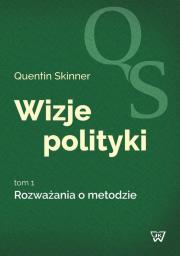 Wizje polityki Tom 1 Rozważania o metodzie. Autor: Skinner Quentin. Dadada.pl Okładka książki Wizje polityki Tom 1 Rozważania o metodzie