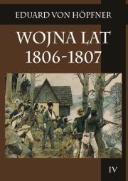 Okładka książki Wojna lat 1806-1807 Część druga Kampania 1806 roku Tom 4