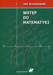 Wstęp do matematyki. Autor: Kraszewski Jan. Dadada.pl Okładka książki Wstęp do matematyki