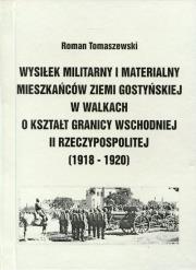 Okładka książki Wysiłek militarny i materialny mieszkańców ziemi gostyńskiej w walkach o kształt granicy wschodniej II Rzeczypospolitej