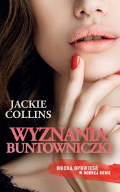 Wyznania buntowniczki pocket. Autor: Jackie Collins. Dadada.pl Okładka książki Wyznania buntowniczki pocket