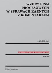 Wzory pism procesowych w sprawach karnych z komentarzem. Autor: Błoński Michał. Dadada.pl Okładka książki Wzory pism procesowych w sprawach karnych z komentarzem