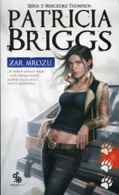Żar mrozu. Seria z Mercedes Thompson. T. 7. Autor: Briggs Patricia. Dadada.pl Okładka książki Żar mrozu. Seria z Mercedes Thompson. T. 7