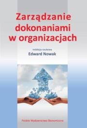 Zarządzanie dokonaniami w organizacjach. Autor: Nowak Edward. Dadada.pl Okładka książki Zarządzanie dokonaniami w organizacjach